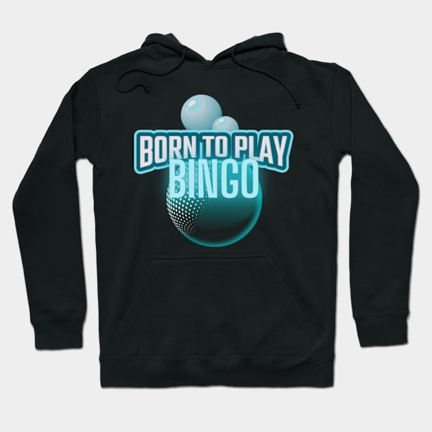 Bingo Born To Play Hoodie by bert englefield 